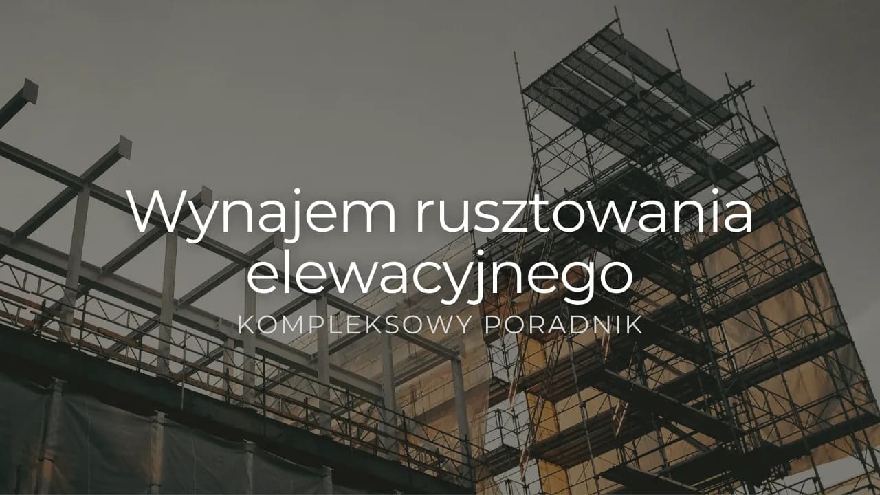 Jakie rusztowanie na elewacje wybrać, aby uniknąć problemów?
